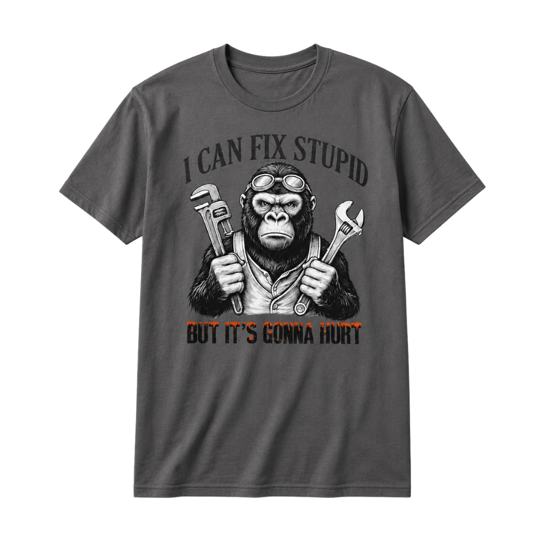I Can Fix Stupid But It's Gonna Hurt