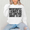 Unfortunately I Always Do Have Something Smart to Say