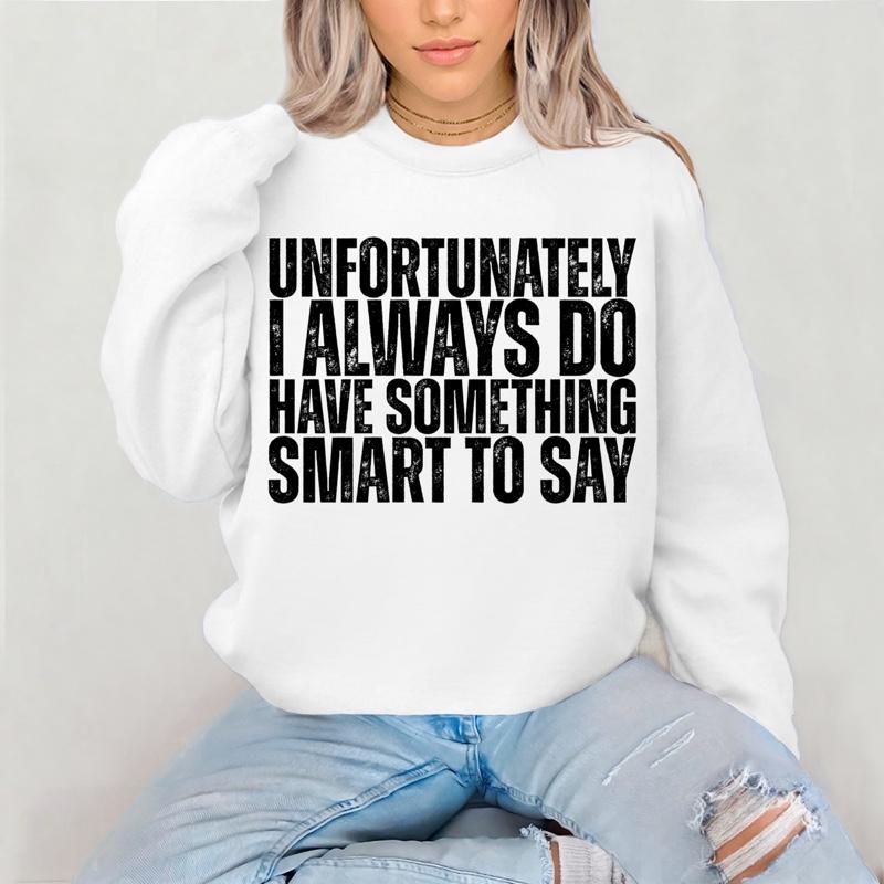 Unfortunately I Always Do Have Something Smart to Say
