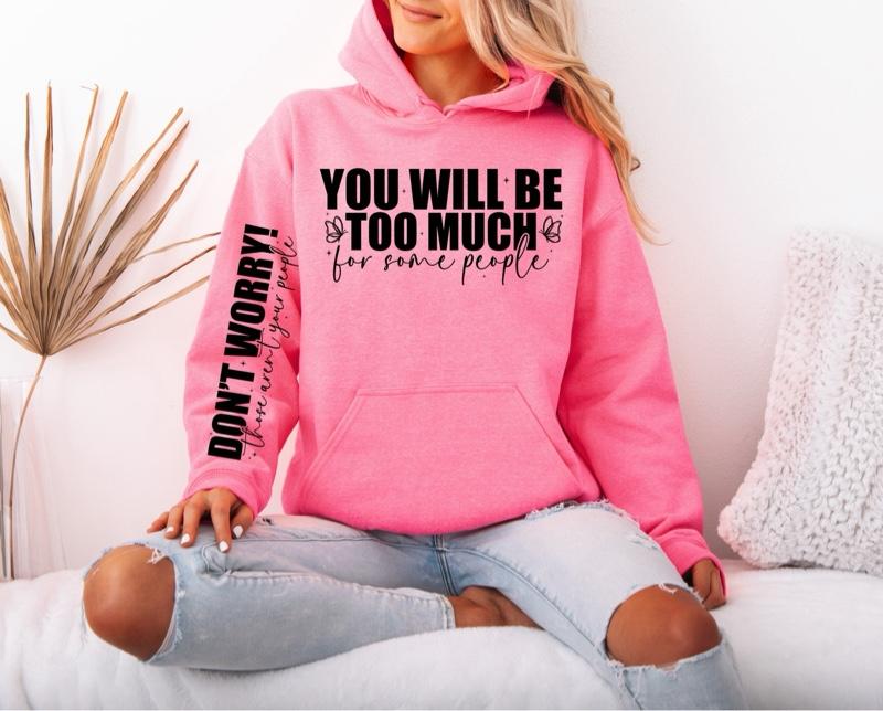 You Will be Too Much