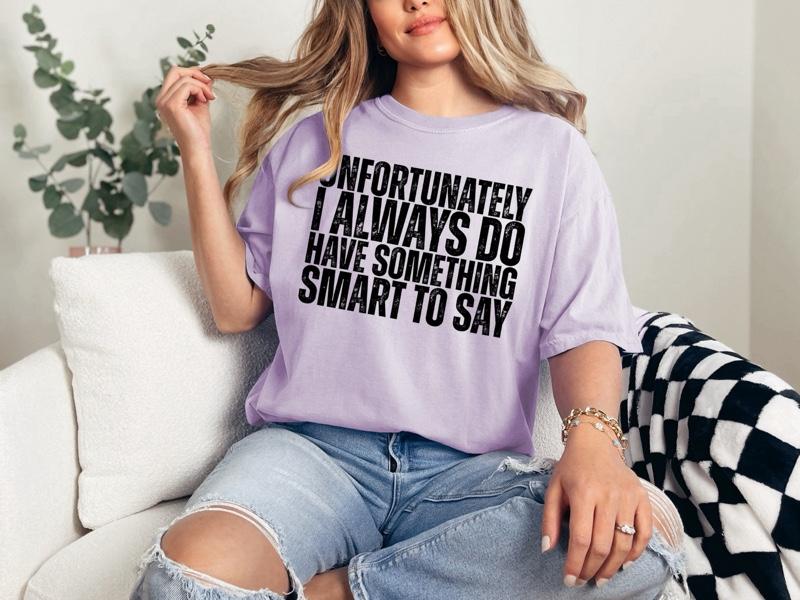 Unfortunately I Always Do Have Something Smart to Say