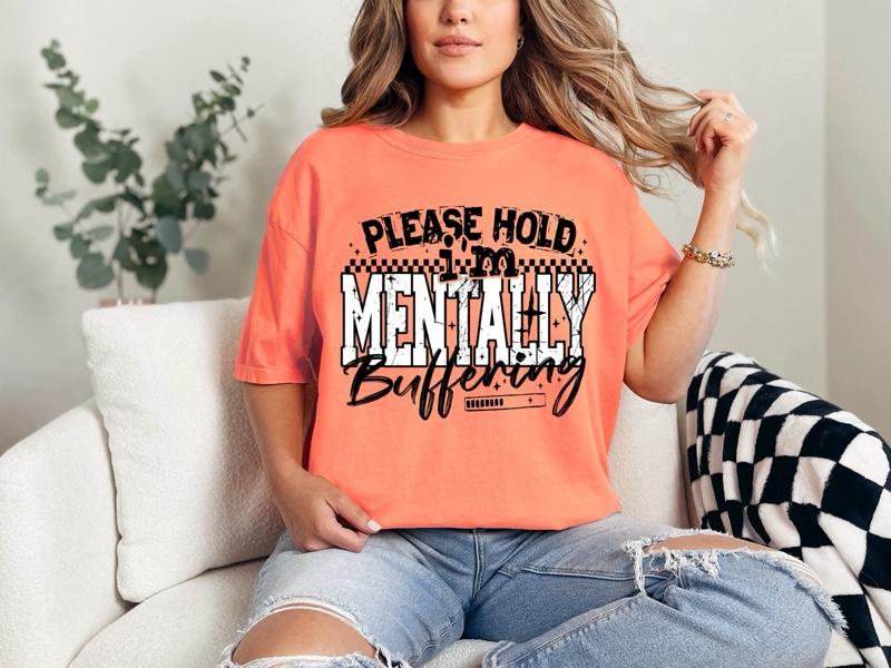 Please hold I’m mentally buffering T-shirt/Sweatshirt on Comfort Colors Summer Everyday Style Shirtsleeve love casual comfortable super soft relaxed fit unisex Sizing womenswear Streetwear  vintage Crewneck Printed Loose Graphic Top